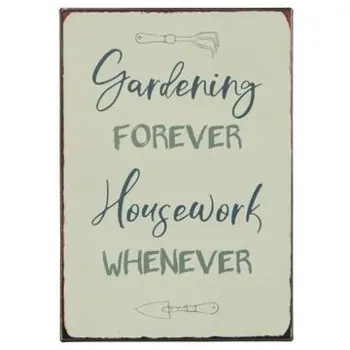 Metalskilt Gardening forever Housework whenever